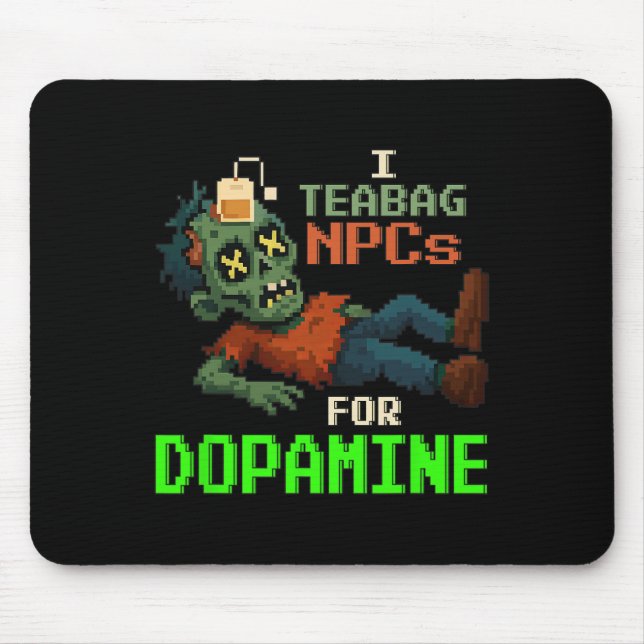 I Teabag Npcs For Dopamine Pixel Zombie Gamer  Mouse Pad (Front)