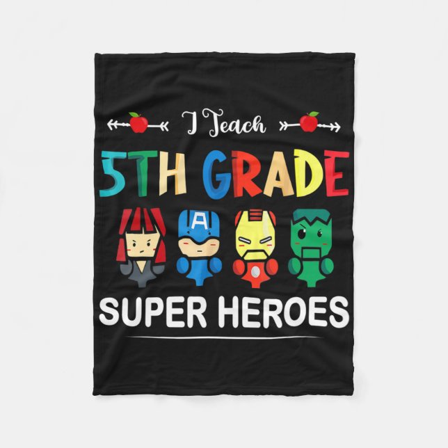 I Teach 5th Grade Superheroes Ck To School Teacher Fleece Blanket (Front)