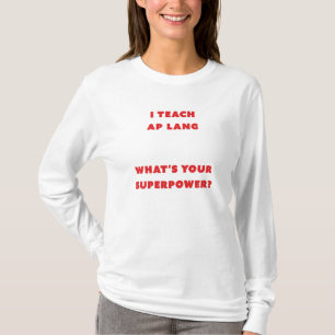 I Teach AP Lang What's Your Superpower? T-Shirt