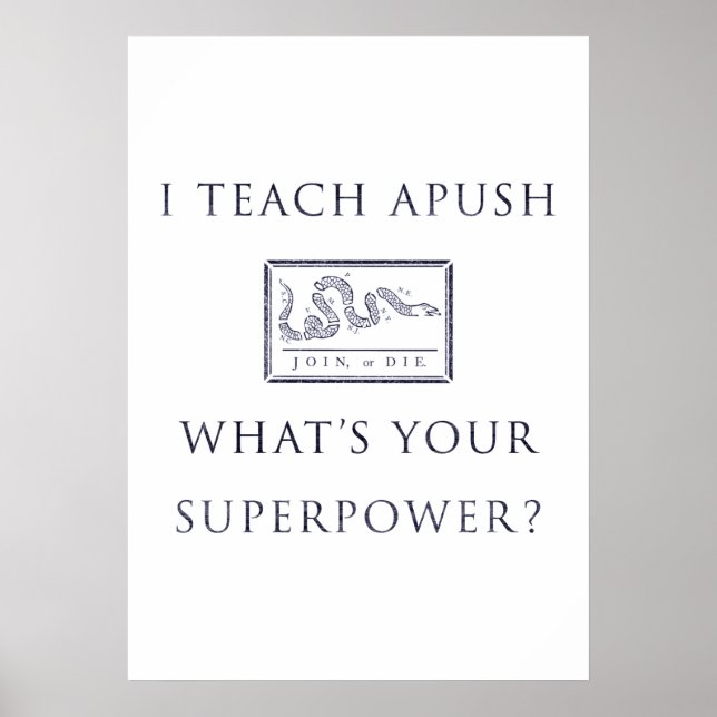 I Teach AP US History (APUSH) Poster (Front)