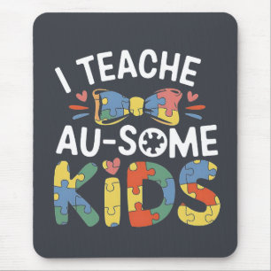 I Teach Au-some Kids Autism Awareness Teacher  Mouse Pad