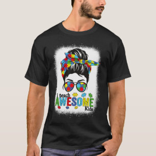 I Teach Awesome Kids Autism Awareness Messy Bun Bl T-Shirt