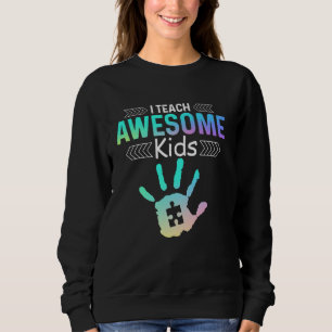 I Teach Awesome Kids Autism Special Ed Teacher Han Sweatshirt