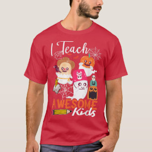 I Teach Awesome Kids Pumpkins Boo Ghost Teacher Ha T-Shirt