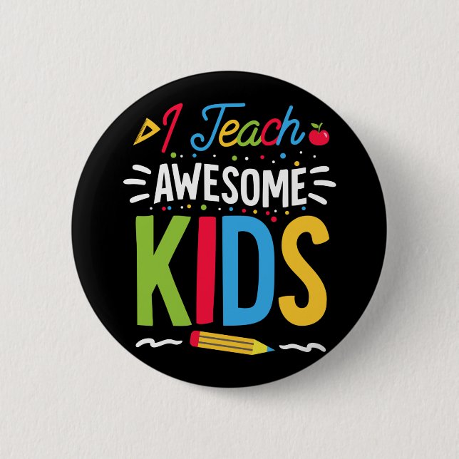 I Teach Awesome Kids School Funny Teacher 6 Cm Round Badge (Front)