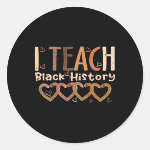 I Teach Black History Heart Pencil Afro African Te Classic Round Sticker