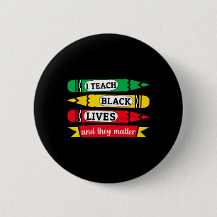 I Teach Black Lives And They Problem Juneteenth Te 6 Cm Round Badge