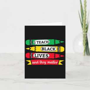 I Teach Black Lives And They Problem Juneteenth Te Card