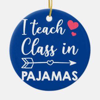 I Teach Class In Pyjamas Funny Homeschool Mum Ceramic Tree Decoration