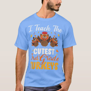 I Teach Cutest 3rd Grade Turkeys Funny Thanksgivin T-Shirt