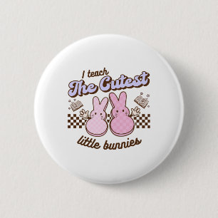 I Teach Cutest Little Bunnies Easter Hoppy Teacher 6 Cm Round Badge