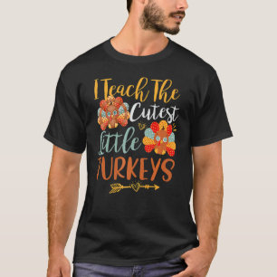 I Teach Cutest Little Turkeys Funny Teacher Thanks T-Shirt