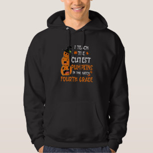 I Teach Cutest Pumpkins In Patch Fourth Grade Teac Hoodie