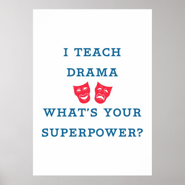 I Teach Drama What's Your Superpower? Poster (Front)