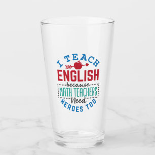 I Teach English Because Heroes Funny Teaching Glass