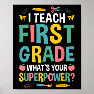 I Teach First Grade Whats Your Superpower  Poster
