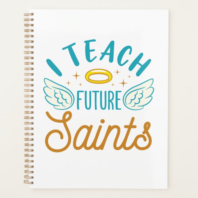 I Teach Future Saints Catholic School Teacher Planner (Front)