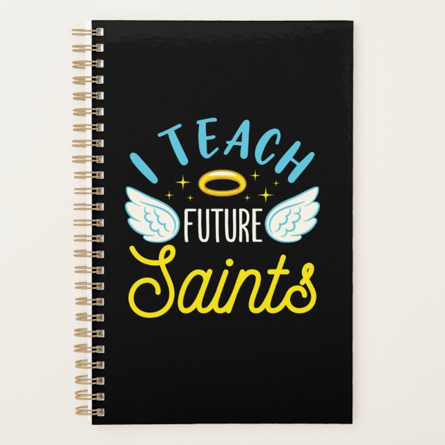 I Teach Future Saints Catholic Teacher Parochial Planner (Front)