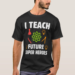 I Teach Future Super Heroes T-Shirt