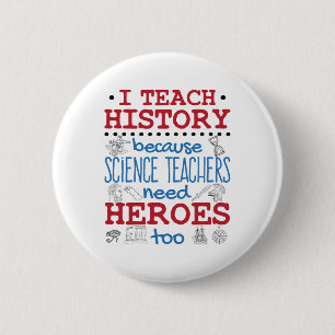 I Teach History Social Studies Teacher Heroes 6 Cm Round Badge