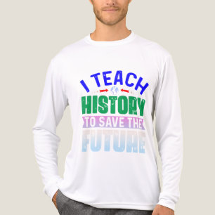 I Teach History To Save The Future Sweatshir Tri-Blend Shirt