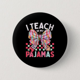 I Teach In My Pajamas Funny Quote For Teacher  6 Cm Round Badge
