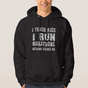 I Teach Kids I Run Marathons Runners Hoodie