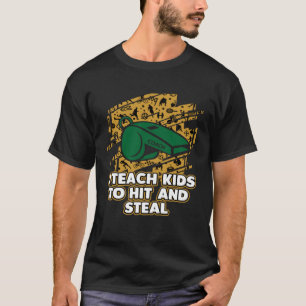 I Teach Kids to Hit and Steal Baseball Coach Humo T-Shirt