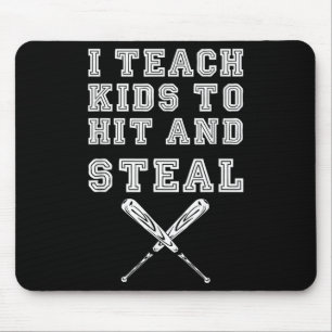 I Teach Kids To Hit And Steal - Baseball Coach Mouse Pad