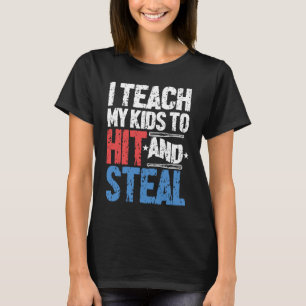 I Teach Kids to Hit and Steal Baseball Coach T-Shirt