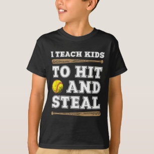 I Teach Kids To Hit And Steal - Funny Softll Coach T-Shirt