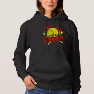 I Teach Kids To Hit And Steal Softball Trainer & C Hoodie