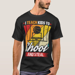 I Teach Kids To Shoot And Steal Basketball Coach T-Shirt