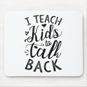 I Teach Kids To Talk Back Mouse Pad