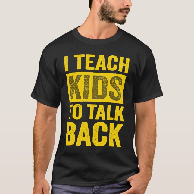 I Teach Kids To Talk Back SLP Speech Language Ther T-Shirt (Front)