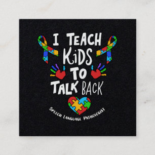 I Teach Kids To Talk Back Speech Language Therapy Square Business Card