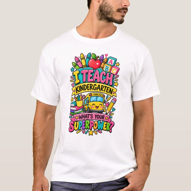 I Teach Kindergarten Superpower   T-Shirt (Front)