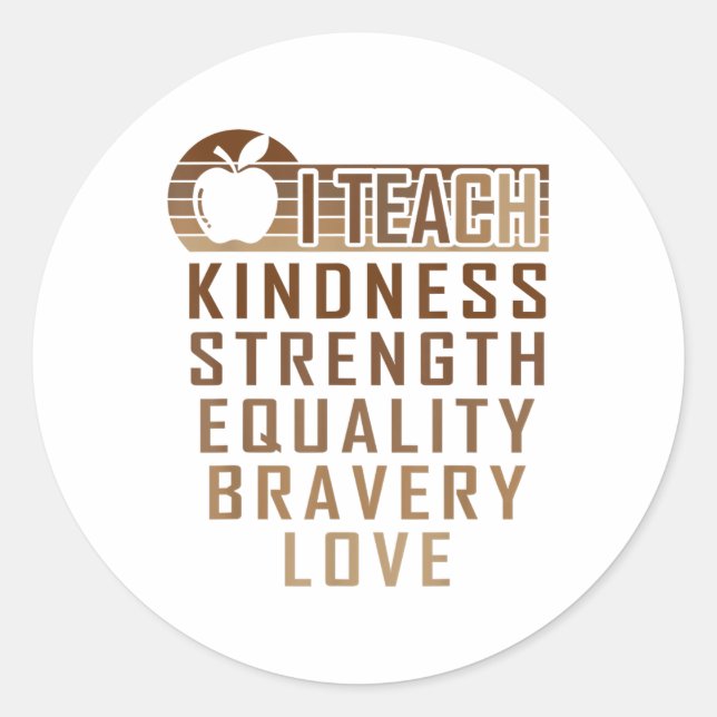 I Teach Kindness Strength Equality Love Black Hist Classic Round Sticker (Front)