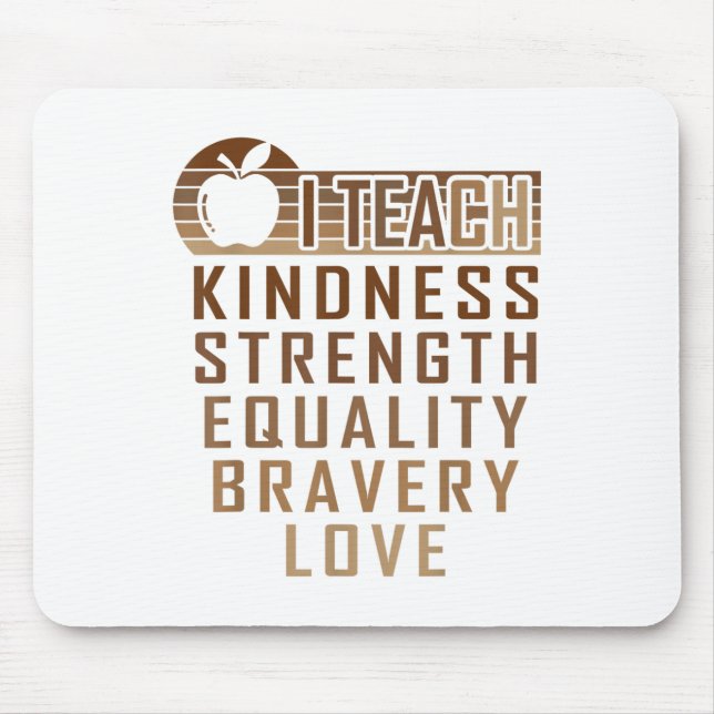 I Teach Kindness Strength Equality Love Black Hist Mouse Pad (Front)