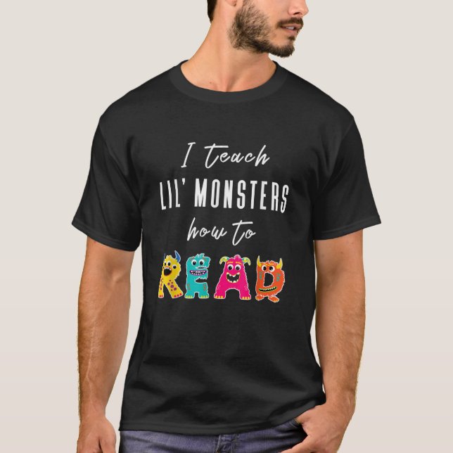 I Teach Lil Monsters How To Read Reading Teacher T T-Shirt (Front)