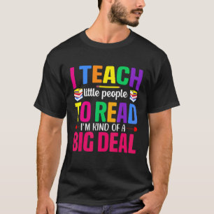 I Teach Little People To Read  Reading Teacher T-Shirt