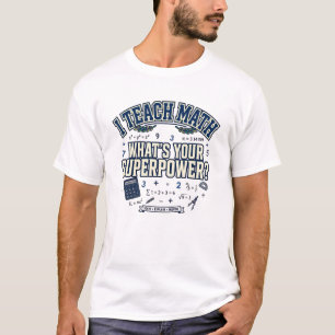 I Teach Math - Cute What's Your Superpower T-Shirt