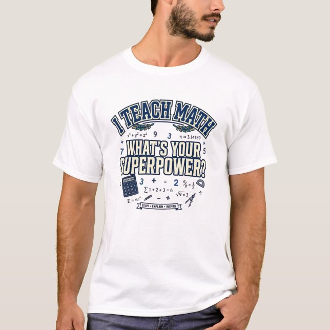 I Teach Math - Cute What's Your Superpower T-Shirt (Front)