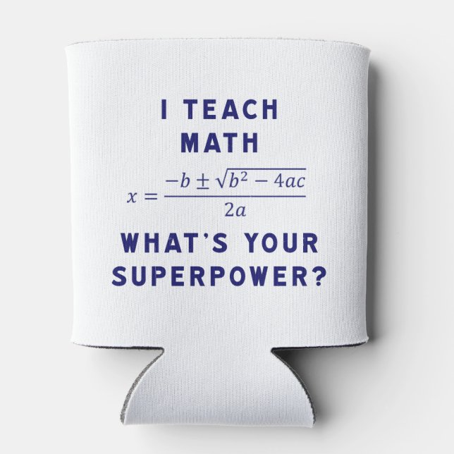 I Teach Math What's Your Superpower? Can Cooler (Back)