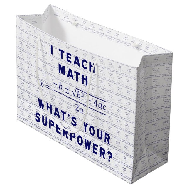 I Teach Math What's Your Superpower? Large Gift Bag (Front Angled)