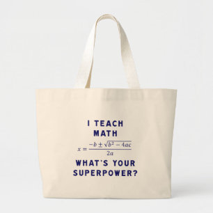 I Teach Math / What's Your Superpower? Large Tote Bag