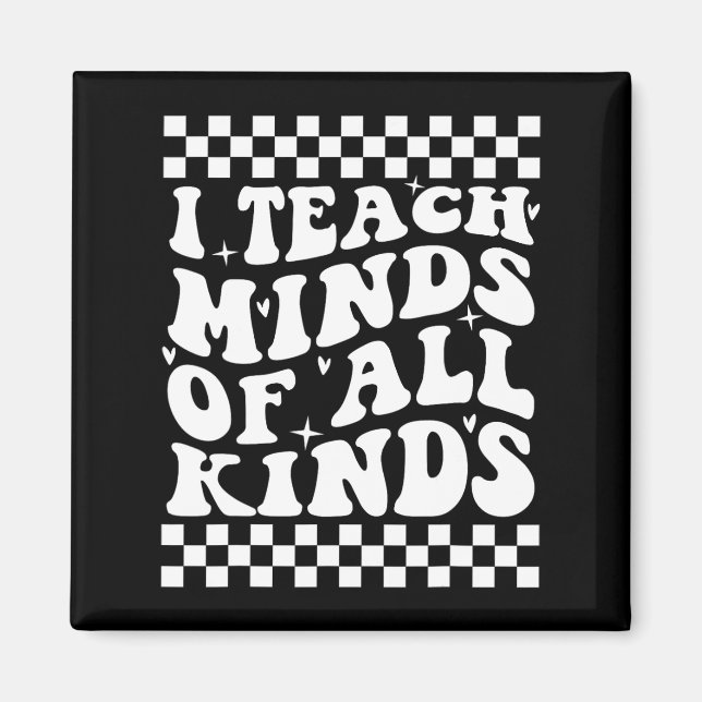 I Teach Minds Of All Kinds - Special Education Tea Magnet (Front)