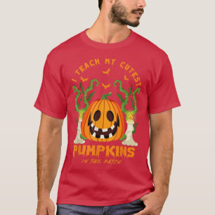 I Teach My Cutest Pumpkins In The Patch Halloween T-Shirt