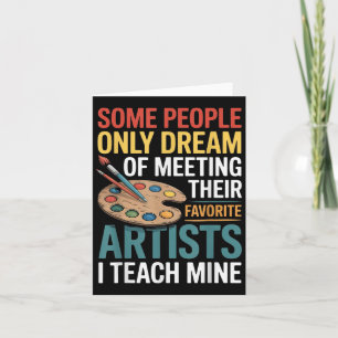I Teach My Favourite Artists Art Teacher Design Card
