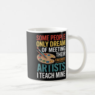 I Teach My Favourite Artists Art Teacher Design Coffee Mug